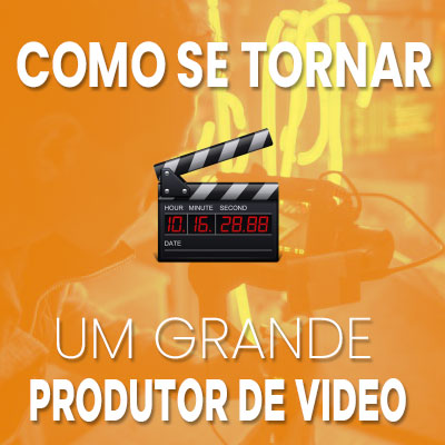 como se tornar um produtor de video